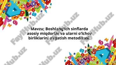 mavzu; boshlang‘ichsinflarda asosiy miqdorlar va ularni o‘lchov birliklarini o‘rgatish metodikasi — PPTX