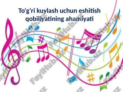 to'g'ri kuylash uchun eshitish qobiliyatining ahamiyati — PPTX