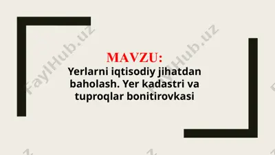 yerlarni iqtisodiy jihatdan baholash. yer kadastri va tuproqlar bonitirovkasi (taqdimot) — PPTX