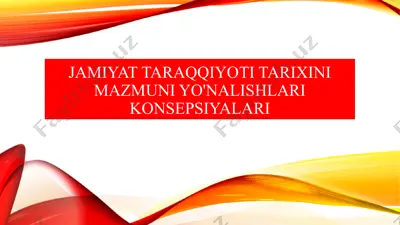 jamiyat taraqqiyoti tarixini mazmuni yo'nalishlari konsepsiyalari — PPTX