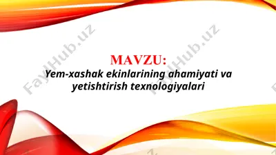 yem-xashak ekinlarining ahamiyati va yetishtirish texnologiyalari (taqdimot) — PPTX