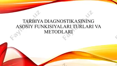 tarbiya diagnostikasining asosiy funkisiyalari turlari va metodlari — PPTX