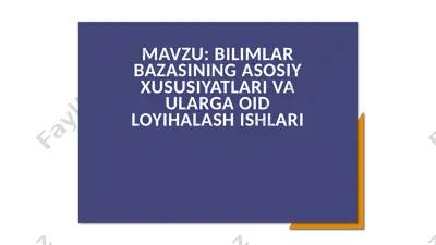 bilimlar bazasining asosiy xususiyatlari va ularga oid loyihalash ishlari — PPTX