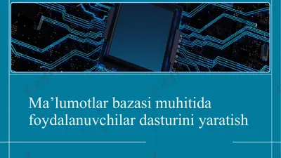 ma’lumotlar bazasi muhitida foydalanuvchilar dasturini yaratish — PPTX
