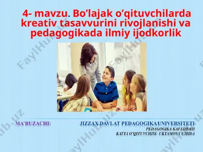 boʼlajak oʼqituvchilarda kreativ tasavvurini rivojlanishi va pedagogikada ilmiy ijodkorlik — PPT