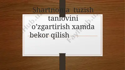 shartnoma tuzish tanlovini o’zgartirish xamda bekor qilish — PPTX
