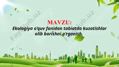 ekologiya o‘quv fanidan tabiatda kuzatishlar olib borishni o‘rganish (taqdimot) — PPTX
