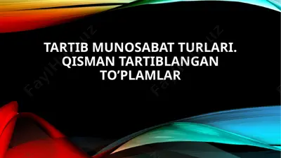 tartib munosabat turlari. qisman tartiblangan to’plamlar — PPTX