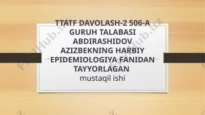 ttatf davolash-2 506-a guruh talabasi abdirashidov azizbekning harbiy epidemiologiya fanidan tayyorlagan — PPTX