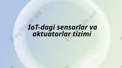 iot-dagi sensorlar va aktuatorlar tizimi — PPT