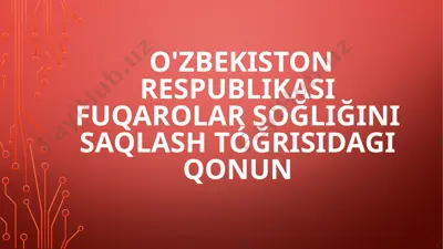 o'zbekiston respublikasi fuqarolar so'g'liğini saqlash to'g'risida qonun — PPTX