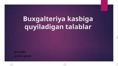 buxgalteriya kasbiga quyiladigan talablar — PPTX