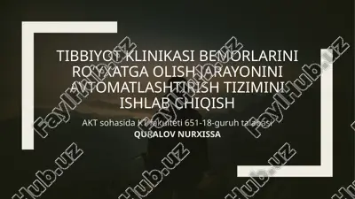 tibbiyot klinikasi bemorlarini ro‘yxatga olish jarayonini avtomatlashtirish tizimi — PPTX