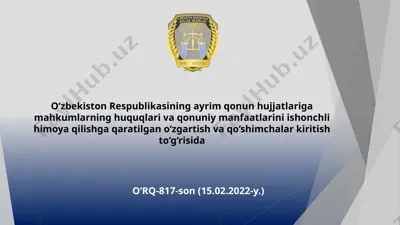 o‘zbekiston respublikasining ayrim qonun hujjatlariga mahkumlarning huquqlari va qonuniy manfaatlarini ishonchli himoya qilishga qaratilgan o‘zgartish va qo‘shimchalar kiritish to‘g‘risida o‘rq-817-son (15.02.2022-y.) — PPT