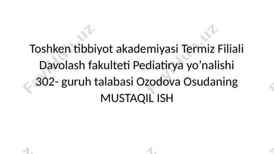 toshkent tibbiyot akademiyasi termiz filiali davolash fakulteti pediatriya yo'nalishining 302-guruh talabasi ozodova osudaning mustaqil ish — PPTX