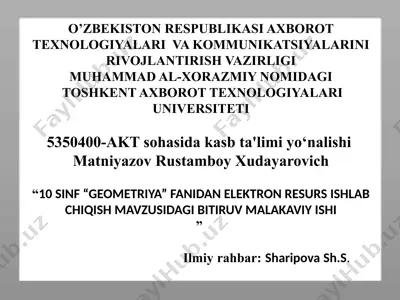 matniyazov rustamboy xudayarovich "10 sinif ‘geometriya’ fanidan elektron resurs ishlab chiqish mavzusidagi bitiruv malakaviy ishi" — PPTX