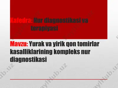 yurak va yirik qon tomirlar kasalliklarining kompleks nur diagnostikasi — PPT