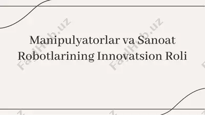 manipulyatorlar va sanoat robotlarining innovatsion roli — PDF