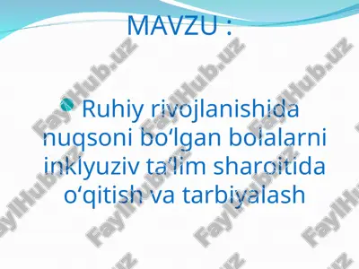 ruhiy rivojlanishida nuqsoni bo‘lgan bolalarni inklyuziv ta’lim sharoitida o‘qitish va tarbiyalash — PPT