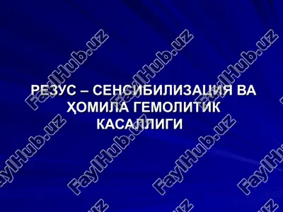 rezus – sensibilizatsiya va homila gemolitik kasalligi — PPT