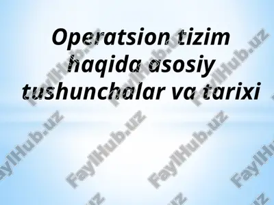 operatsion tizim haqida asosiy tushunchalar va tarixi — PPTX
