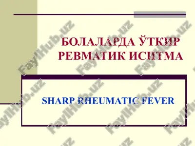 bolalarda o'tkir revmatik isitma / sharp rheumatic fever — PPT