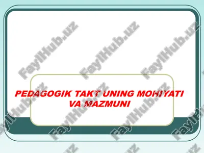 pedagogik takt uning mohiyati va mazmuni — PPT