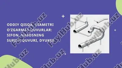 oddiy qisqa, diametri oʻzgarmas quvurlar sifon, nasosning surish quvuri, dyuker — PPTX