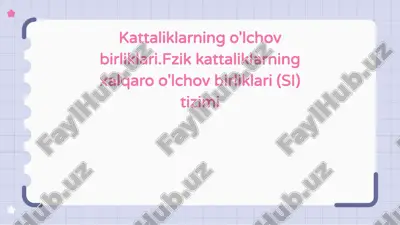 kattaliklarning o'lchov birliklari. fizik kattaliklarning xalqaro o'lchov birliklari (si) tizimi — PPTX