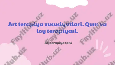 art terapiya xususiyatlari. qum va loy terapiyasi — PPTX