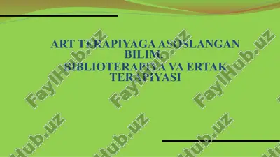art terapiyaga asoslangan bilim. biblioterapiya va ertak terapiyasi — PPTX
