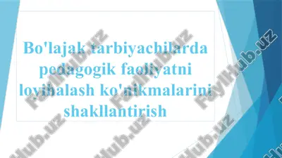 bo'lajak tarbiyachilarda pedagogik faoliyatni loyihalash ko'nikmalarini shakllantirish — PPTX