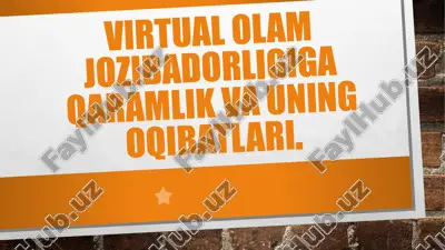 virtual olam jozibadorligiga qaramlik va uning oqibatlari — PPTX