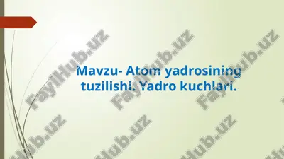 atom yadrosining tuzilishi. yadro kuchlari. — PPTX