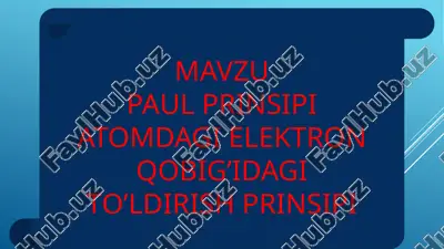 paul prinsipi atomdagi elektron qobig’idagi to’ldirish prinsipi — PPTX