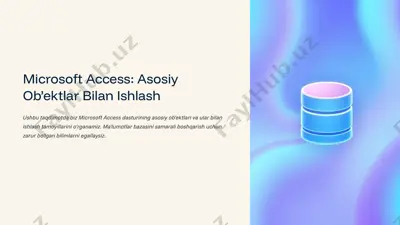 microsoft access: asosiy ob’ektlar bilan ishlash — PPTX