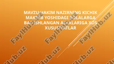 hakim nazirning kichik maktab yoshidagi bolalarga bag’ishlangan asarlariga xos xususiyatlar — PPTX
