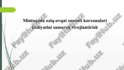 mintaqada oziq-ovqat sanoati korxonalari faoliyatini samarali rivojlantirish — PPTX