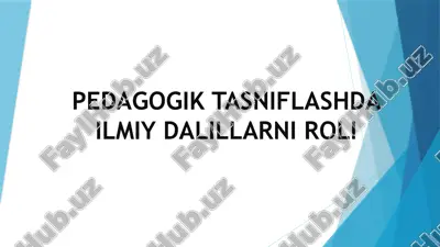 pedagogik tasniflashda ilmiy dalillarni roli — PPTX