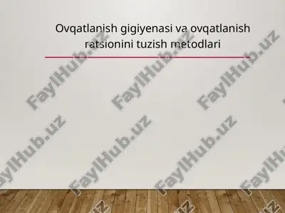 ovqatlanishning gigiyenasi va ovqatlanish ratsionini tuzish metodlari — PPTX