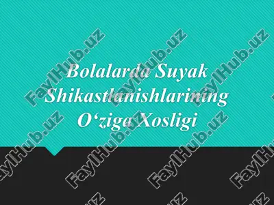 bolalarda suyak shikastlanishlarining o‘ziga xosligi — PPTX