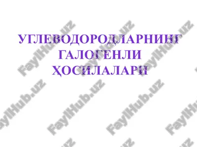 uglevodorodlarning galogenli hosilalari — PPTX