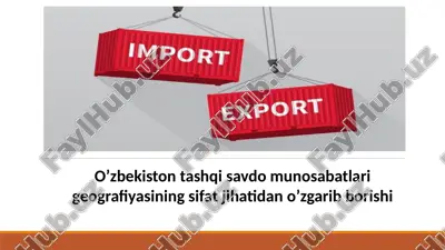o’zbekiston tashqi savdo munosabatlari geografiyasining sifat jihatidan o’zgarib borishi — PPTX