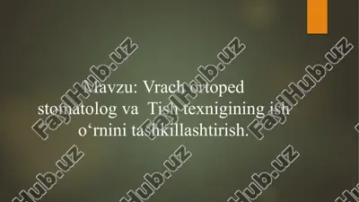 vrach ortoped stomatolog va tish texnigining ish o‘rnini tashkillashtirish — PPTX