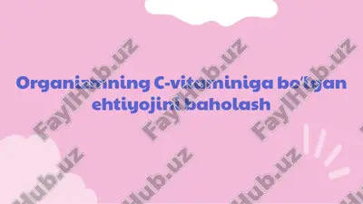 organizmning c-vitaminiga boʻlgan ehtiyojini baholash — PPTX