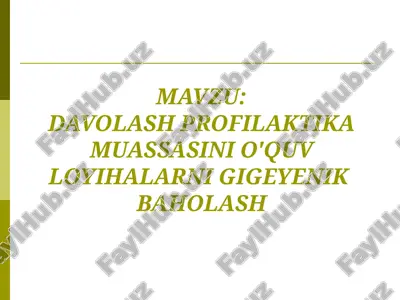 davolash profilaktika muassasini o'quv loyihalarni gigeyenik baholash — PPTX