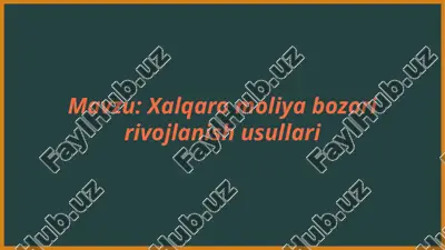 xalqaro moliya bozori rivojlanish usullari — PPTX