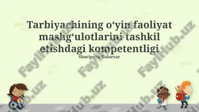 tarbiyachining oʻyin faoliyat mashgʻulotlarini tashkil etishdagi kompetentligi — PPTX