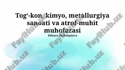 togʻ-kon, kimyo, metallurgiya sanoati va atrof-muhit muhofazasi — PPTX