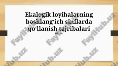 ekalogik loyihalarning boshlangʻich sinflarda qoʻllanish tajribalari — PPTX